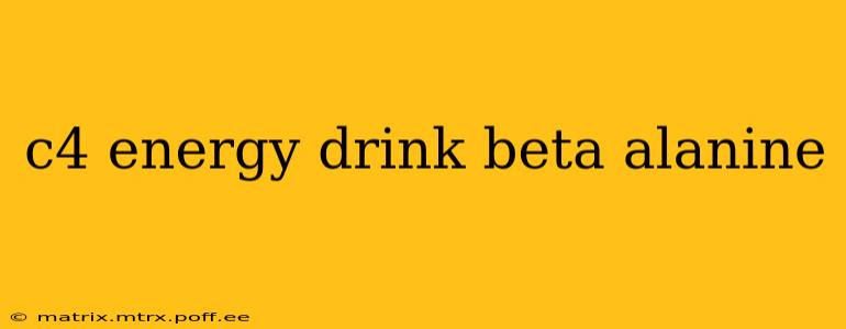 c4 energy drink beta alanine