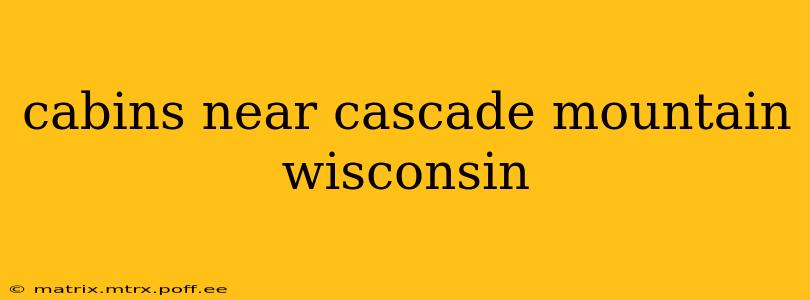 cabins near cascade mountain wisconsin