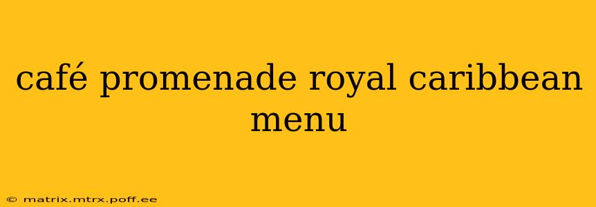 café promenade royal caribbean menu