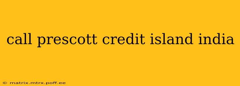call prescott credit island india