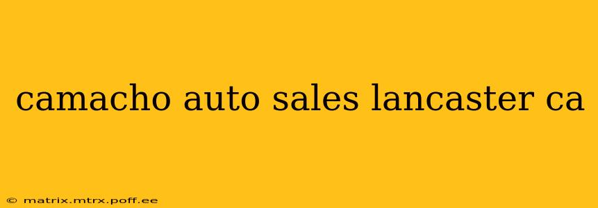 camacho auto sales lancaster ca