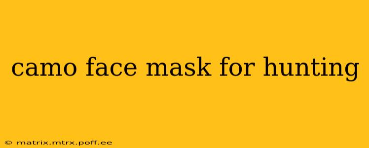 camo face mask for hunting