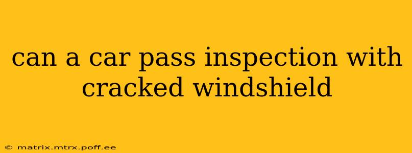 can a car pass inspection with cracked windshield
