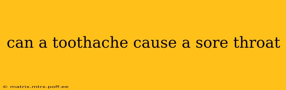 can a toothache cause a sore throat