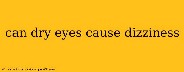 can dry eyes cause dizziness