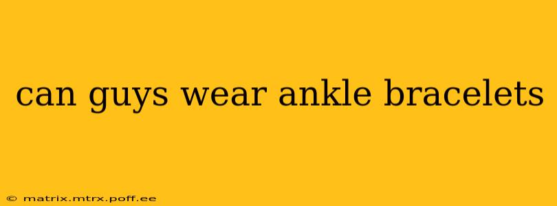 can guys wear ankle bracelets