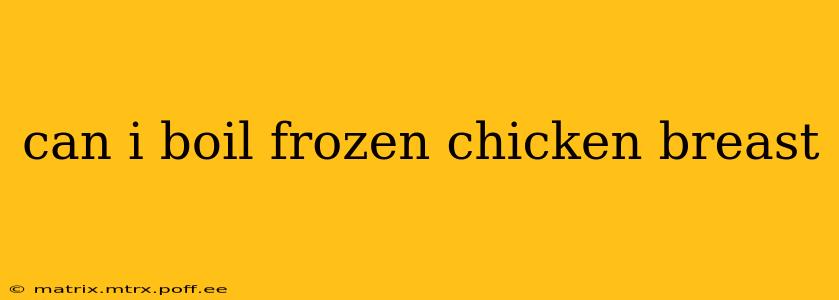 can i boil frozen chicken breast