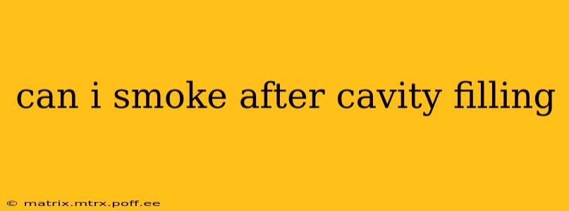 can i smoke after cavity filling