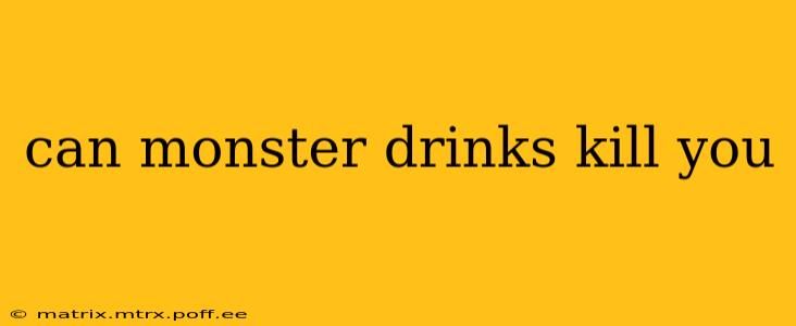 can monster drinks kill you