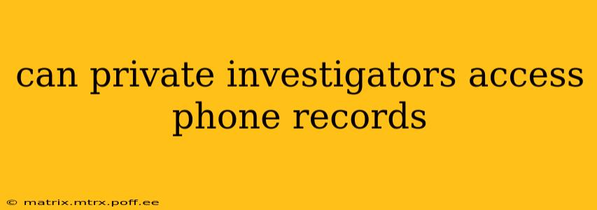 can private investigators access phone records
