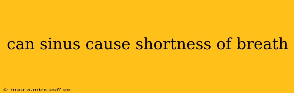 can sinus cause shortness of breath
