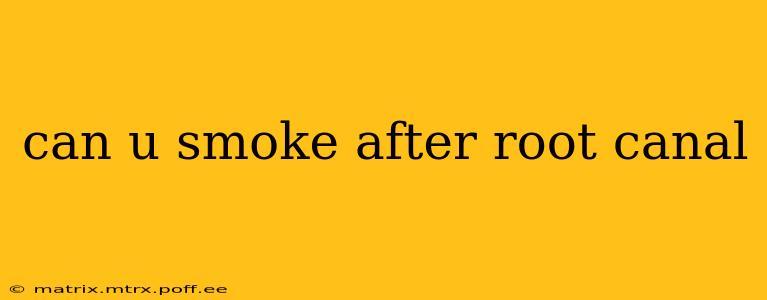 can u smoke after root canal