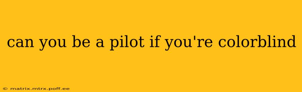 can you be a pilot if you're colorblind