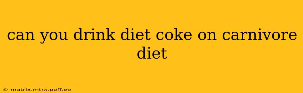 can you drink diet coke on carnivore diet