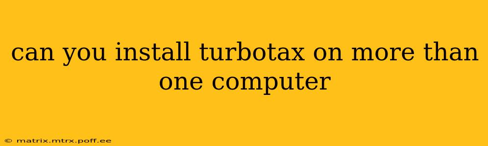 can you install turbotax on more than one computer