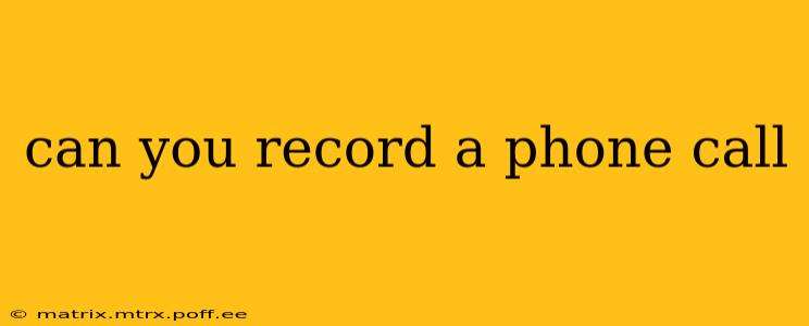 can you record a phone call