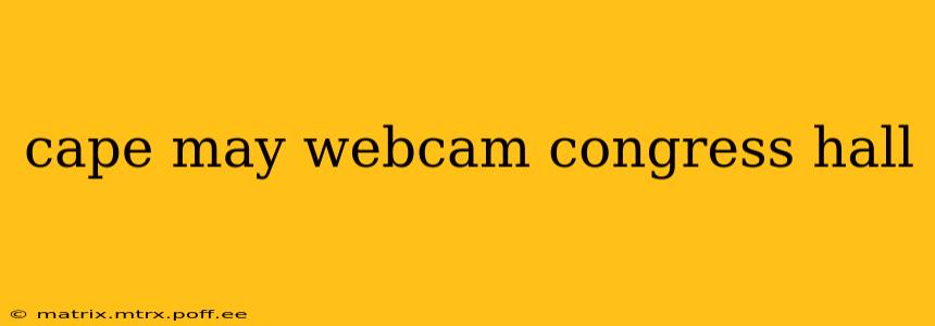 cape may webcam congress hall