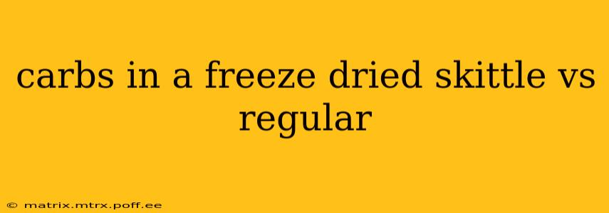 carbs in a freeze dried skittle vs regular