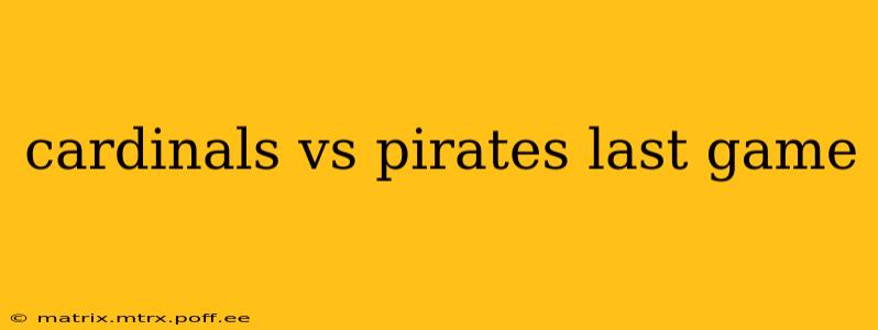 cardinals vs pirates last game