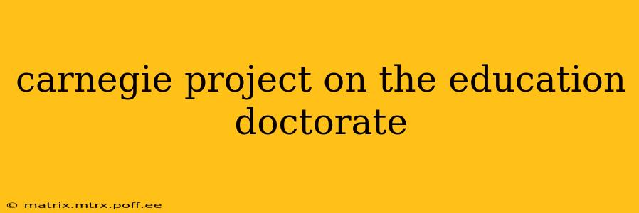 carnegie project on the education doctorate