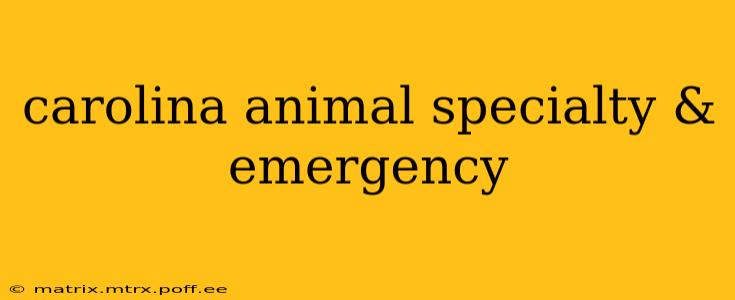 carolina animal specialty & emergency