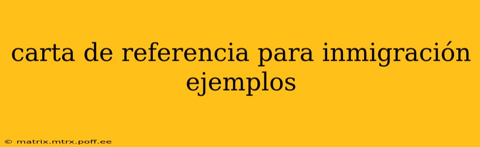 carta de referencia para inmigración ejemplos
