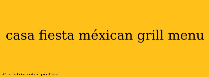 casa fiesta méxican grill menu