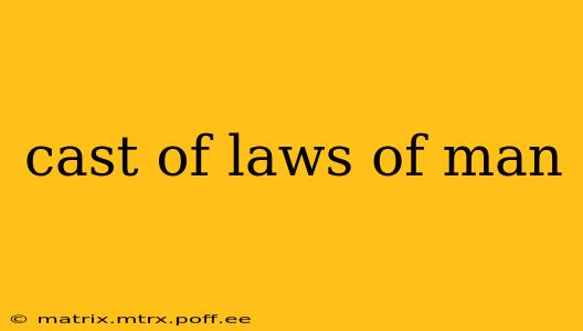 cast of laws of man