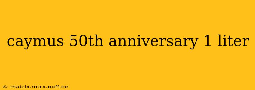 caymus 50th anniversary 1 liter