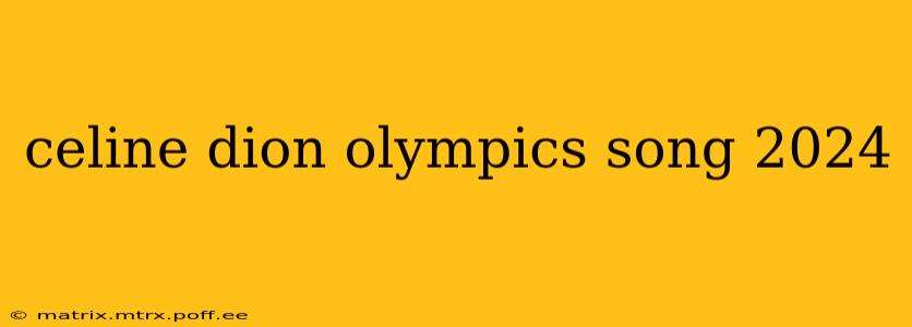 celine dion olympics song 2024