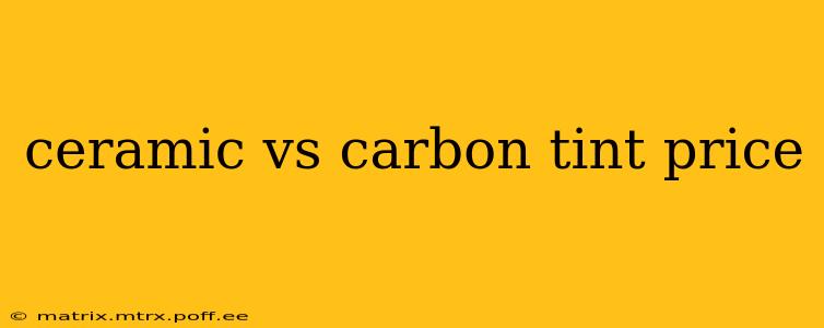 ceramic vs carbon tint price