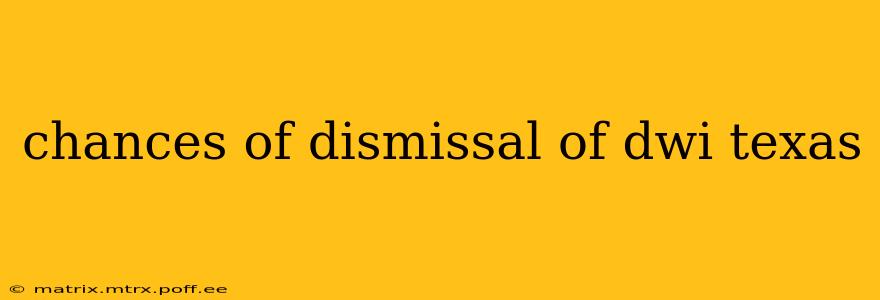 chances of dismissal of dwi texas