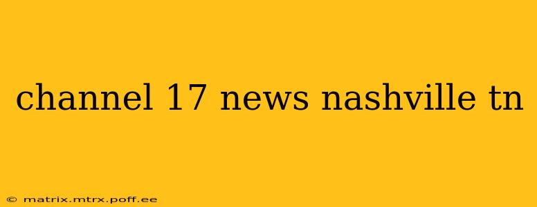 channel 17 news nashville tn