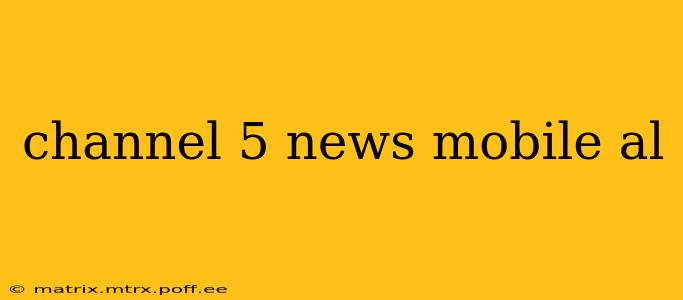 channel 5 news mobile al