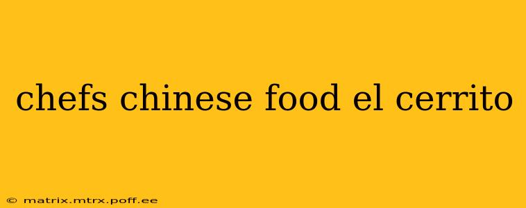 chefs chinese food el cerrito