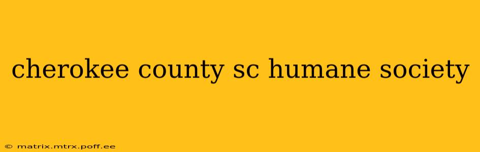 cherokee county sc humane society