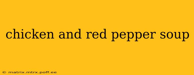 chicken and red pepper soup