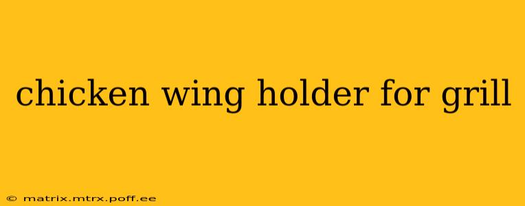 chicken wing holder for grill
