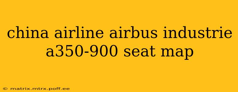 china airline airbus industrie a350-900 seat map