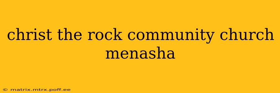 christ the rock community church menasha