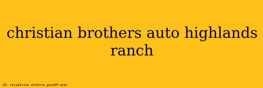 christian brothers auto highlands ranch