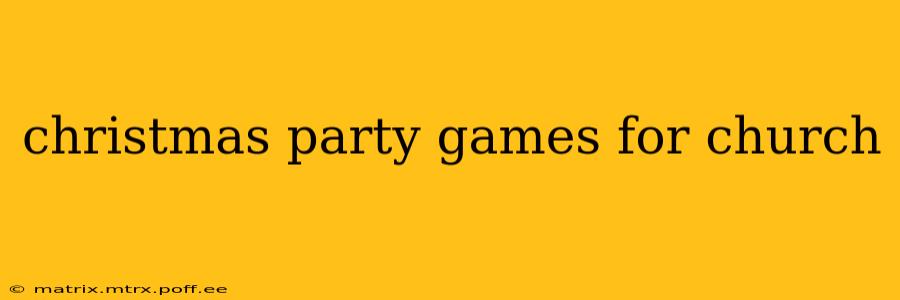 christmas party games for church