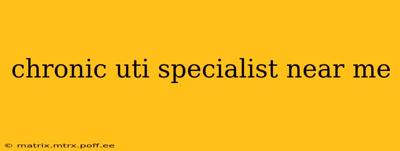 chronic uti specialist near me