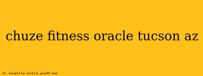 chuze fitness oracle tucson az
