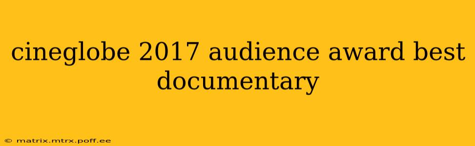 cineglobe 2017 audience award best documentary
