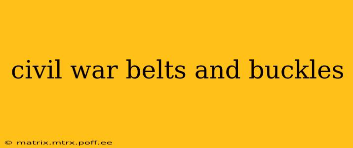 civil war belts and buckles