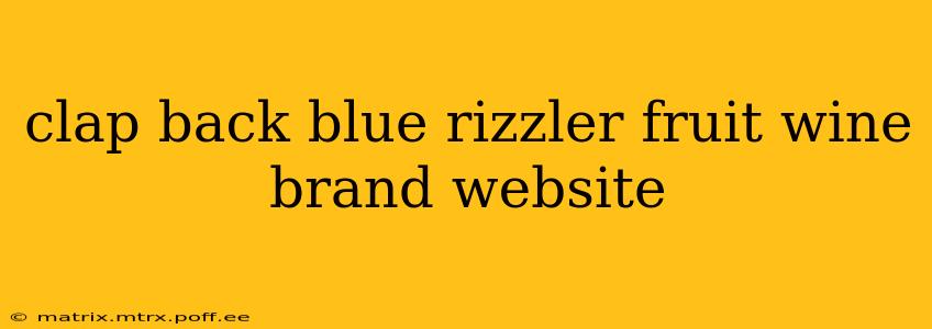 clap back blue rizzler fruit wine brand website