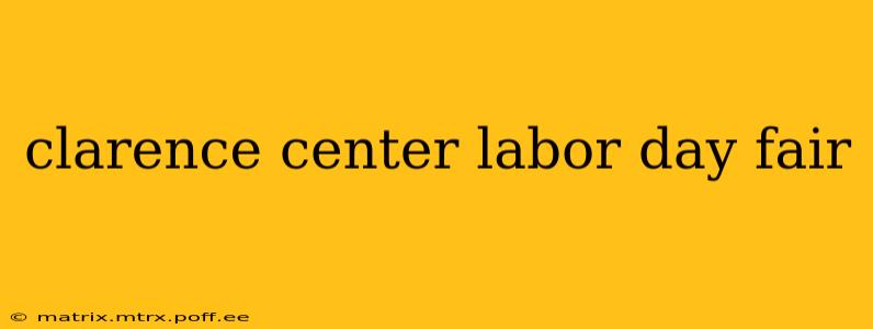 clarence center labor day fair