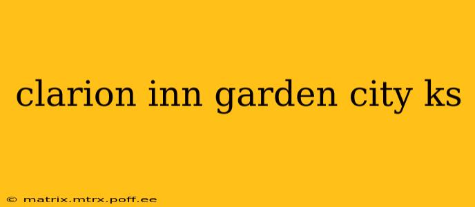 clarion inn garden city ks