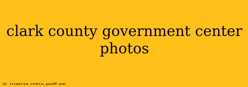 clark county government center photos